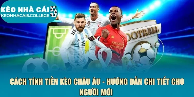 Cách tính tiền kèo châu Âu